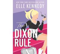Elle Kennedy – The Dixon Rule – The addictive hockey romance from TikTok sensation (Campus Diaries)