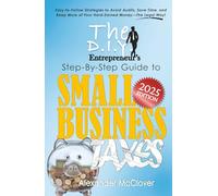 The DIY Entrepreneur’s Step-By-Step Guide to Small Business Taxes: Easy-to-Follow Strategies to Avoid Audits, Save Time, and Keep More of Your Hard-Earned Money-The Legal Way!