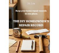 THE DIY HOMEOWNER’S REPAIR RECORD: Home Maintenance Logbook