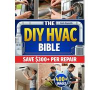 The DIY HVAC Bible: The Secrets to Fix 90% of HVAC Problems Without Breaking the Bank | Step-by-Step Repairs to Eliminate Costly Technician Bills