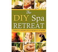 The DIY Spa Retreat: Design a Resort-Style Retreat at Home