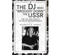 The DJ Who "Brought Down" the USSR : The Life and Legacy of Seva Novgorodsev
