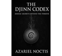 The Djinn Codex: Zodiac Secrets Beyond the Throne