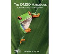 The DMSO Handbook: A New Paradigm in Healthcare