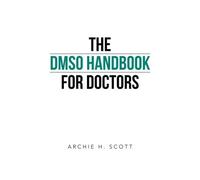 The DMSO Handbook for Doctors by Scott, Archie H. (2013) Paperback