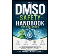 The DMSO Safety Handbook for Beginners: A Plain-English Guide to Dilution, Topical Use, Patch Testing, Clean Application, What Not to Mix, Side Effects to Watch For, and a 28-Day Wellness Tracker