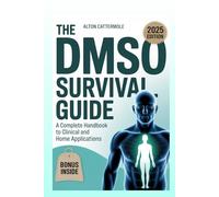 The DMSO Survival Guide: A Complete Handbook for Clinical and Home Applications