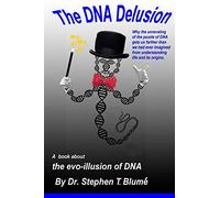 The DNA Delusion (Evo-illusion)