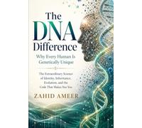 The DNA Difference: Why Every Human Is Genetically Unique: The Extraordinary Science of Identity, Inheritance, Evolution, and the Code That Makes You You