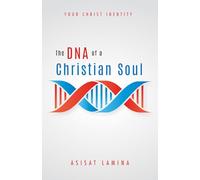 The DNA of a Christian Soul: Your Christ Identity