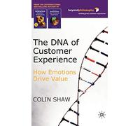 The DNA of Customer Experience – How Emotions Drive Value