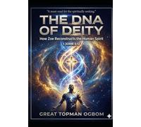 THE DNA OF DEITY: How Zoe Reconstructs the Human Spirit