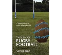 The Dna of Rugby Football: A Short History of the Origin of Rugby Football