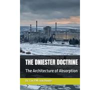 THE DNIESTER DOCTRINE: The Architecture of Absorption (Frost Operational Guides: The Van Houte Method)