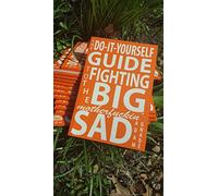 The Do-It-Yourself Guide to Fighting the Big Motherfuckin' Sad