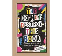 The DO-NOT-DESTROY-THIS Book: A Wild Wreck-It Tear-It Tape-It Activity Book for Creative Kids