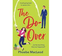 The Do-Over: A brilliant, friends-to-lovers romantic comedy from Phoebe MacLeod for 2025