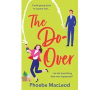 The Do-Over: The BRAND NEW brilliant, friends-to-lovers romantic comedy from Phoebe MacLeod for 2025