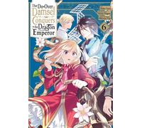 The Do-Over Damsel Conquers the Dragon Emperor, Vol. 6 (manga)