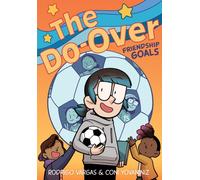 The Do-Over: Friendship Goals : A Graphic Novel