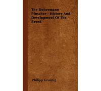 The Dobermann Pinscher - History And Development Of The Breed