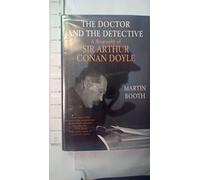The Doctor and the Detective: A Biography of Sir Arthur Conan Doyle