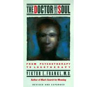 The Doctor and the Soul: From Psychotherapy to Logotherapy (Vintage)
