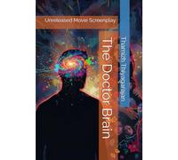 The Doctor Brain: Unreleased Movie Screenplay