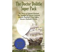 The Doctor Dolittle Super Pack: The Story of Doctor Dolittle, The Voyages of Doctor Dolittle, Doctor Dolittle's Post Office, and Doctor Dolittle's Circus: 36 (Positronic Super Pack)