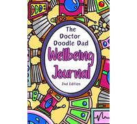 The Doctor Doodle Dad Wellbeing Journal - 2nd Edition: Second Edition with improved illustrations