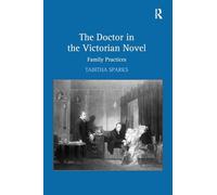 The Doctor in the Victorian Novel: Family Practices