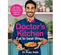 The Doctor's Kitchen - Eat to Beat Illness