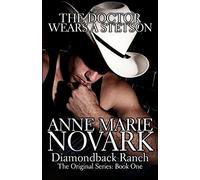 The Doctor Wears A Stetson: The Diamondback Ranch Series: Volume 1