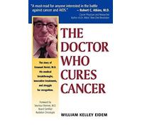 The Doctor Who Cures Cancer by William Kelley Eidem (2009-01-06)
