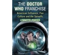 The Doctor Who Franchise: American Influence, Fan Culture and the Spinoffs