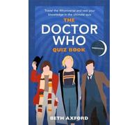 The Doctor Who Quiz Book : Travel the Whoniverse and test your knowledge with the ultimate Christmas gift