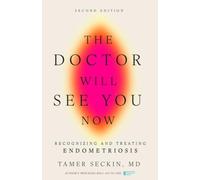 The Doctor Will See You Now, Second Edition: Recognizing and Treating Endometriosis