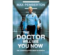 The Doctor Will See You Now – The Junior Doctor's Back in Hospital