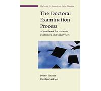 The Doctoral Examination Process: A Handbook For Students, Examiners And Supervisors (SRHE and Open University Press Imprint)