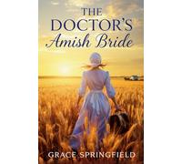 The Doctor's Amish Bride: 1 (The Miracle Creek Amish Romances)