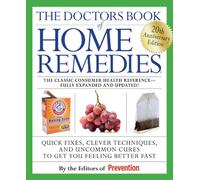 The Doctors Book of Home Remedies: Quick Fixes, Clever Techniques, and Uncommon Cures to Get You Feeling Better Fast