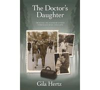 The Doctor's Daughter: Tracing my father's path through life and war