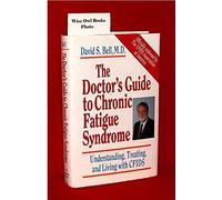The Doctor's Guide to Chronic Fatigue Syndrome: Understanding, Treating, and Living with Cfids