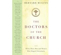 The Doctors of the Church: Thirty-Three Men and Women Who Shaped Christianity (Herder & Herder Books)