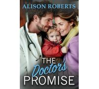 The Doctor's Promise: A beautiful, uplifting medical romance from Alison Roberts