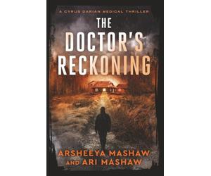 The Doctor's Reckoning: A Cyrus Darian Medical Thriller (Cyrus Darian Thrillers)