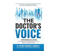 The Doctor's Voice: Empowering solutions to physicians' frustrations, burnout, and healthcare inefficiencies