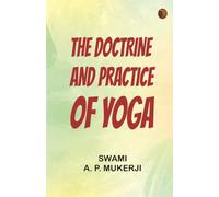 The Doctrine and Practice of Yoga