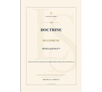 The Doctrine of Clinical Intelligence: The Evolution of a Discipline for Understanding Complex Healthcare Reality