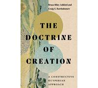 The Doctrine of Creation - A Constructive Kuyperian Approach